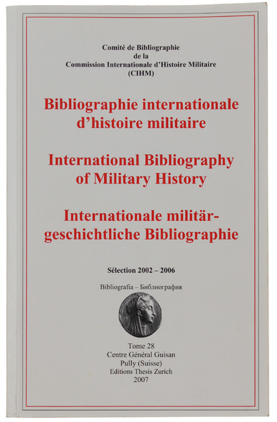 BIBLIOGRAPHIE INTERNATIONALE D'HISTOIRE MILITAIRE - International Bibliography of Military History …