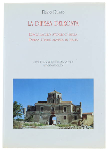 LA DIFESA DELEGATA. Ragguaglio Storico sulla Difesa Civile Armata in …