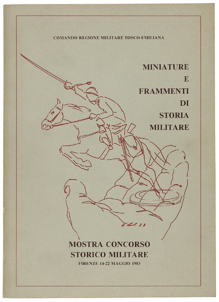 MINIATURE E FRAMMENTI DI STORIA MILITARE. Mostra Concorso Storico Militare. …