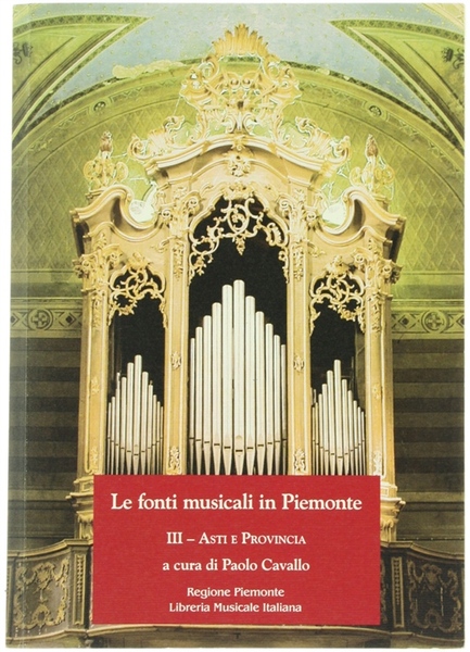 LE FONTI MUSICALI IN PIEMONTE. Volume III: Asti e Provincia.