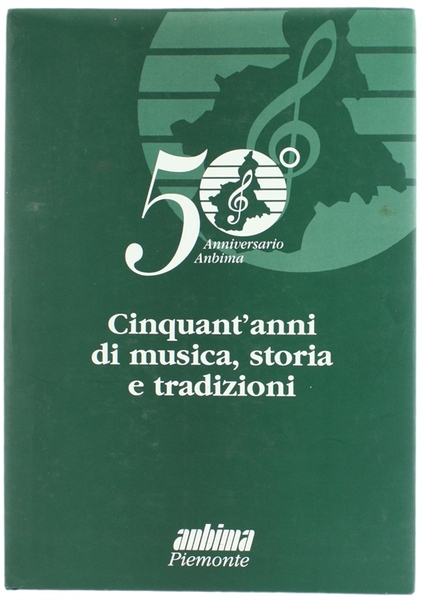 CINQUANT'ANNI DI MUSICA, STORIA E TRADIZIONI. 50° Anniversario ANBIMA.