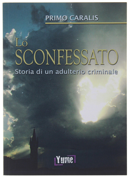 LO SCONFESSATO. STORIA DI UN ADULTERIO CRIMINALE - Thriller.