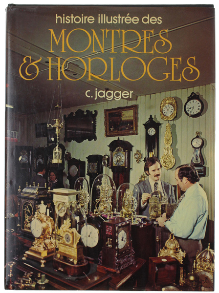 HISTOIRE ILLUSTREE DES MONTRES & HORLOGES.