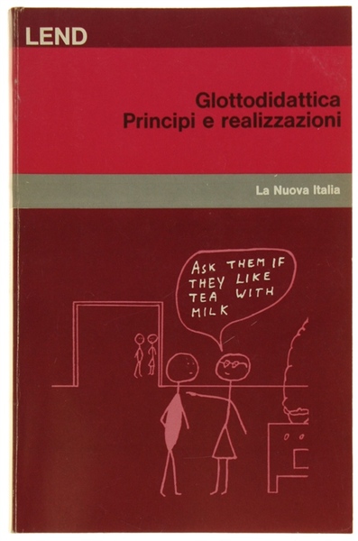 GLOTTODIDATTICA. Principi e realizzazioni. Antologia di "Lingua e Nuova Didattica".