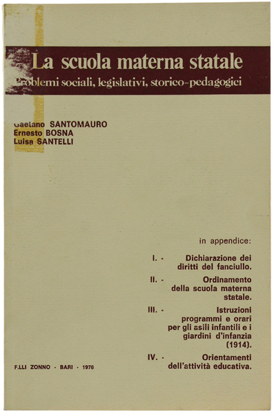 LA SCUOLA MATERNA STATALE. Problemi sociali, legislativi, storico-pedagogici.
