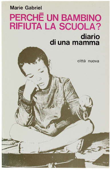 PERCHE' UN BAMBINO RIFIUTA LA SCUOLA? Diario di una mamma.