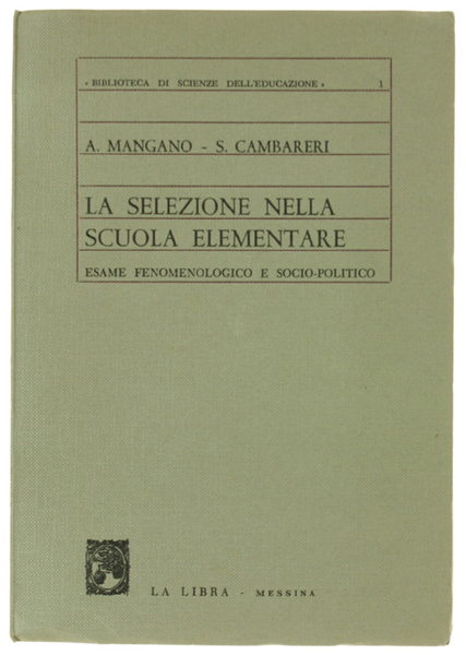 LA SELEZIONE NELLA SCUOLA ELEMENTARE. Esame fenomenologico e socio-politico.