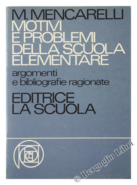 MOTIVI E PROBLEMI DELLA SCUOLA ELEMENTARE. Argomenti e bibliografie ragionate.