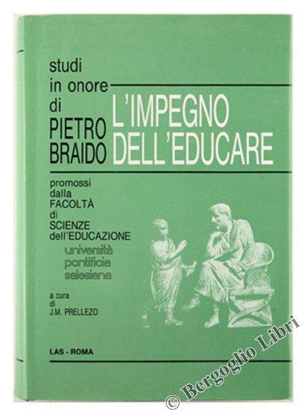 L'IMPEGNO DELL'EDUCARE. Studi in onore di Pietro Braido promossi dalla …