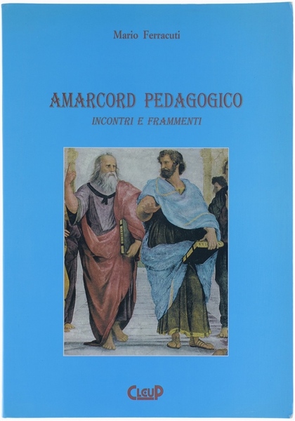 AMARCORD PEDAGOGICO. Incontri e frammenti.