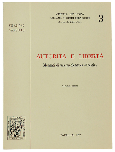 AUTORITA' E LBERTA'. Momenti di una problematica educativa - VOLUME …