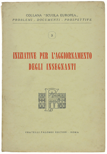 INIZIATIVE PER L'AGGIORNAMENTO DEGLI INSEGNANTI. Atti dell'incontro residenziale dei provveditori …