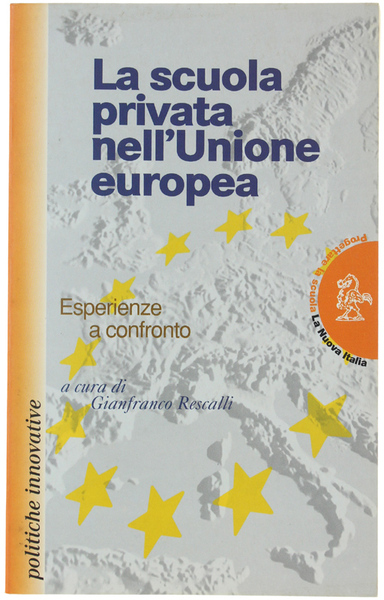 LA SCUOLA PRIVATA NELL'UNIONE EUROPEA. Esperienze a confronto.