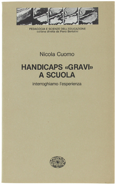HANDICAPS "GRAVI" A SCUOLA. Interroghiamo l'esperienza.