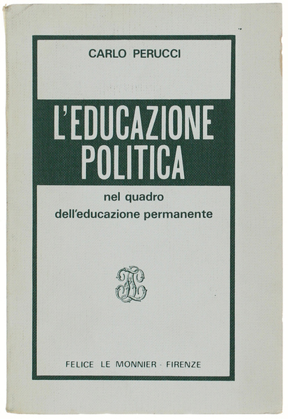L'EDUCAZIONE POLITICA NEL QUADRO DELL'EDUCAZIONE PERMANENTE. Presentazione di Aldo Agazzi.