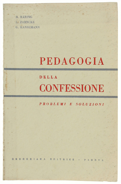 PEDAGOGIA DELLA CONFESSIONE. Problemi e soluzioni.