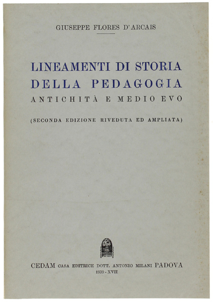 LINEAMENTI DI STORIA DELLA PEDAGOGIA. Antichità e Medio Evo.