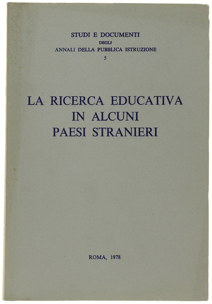 LA RICERCA EDUCATIVA IN ALCUNI PAESI STRANIERI. Studi e documenti …