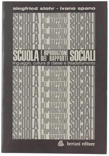 SCUOLA E RIPRODUZIONE DEI RAPPORTI SOCIALI. Linguaggio, cultura di classe …