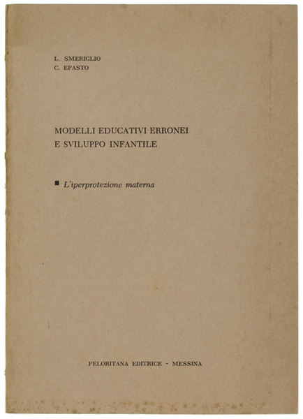 MODELLI EDUCATIVI ERRONEI E SVILUPPO INFANTILE. L'iperprotezione materna.
