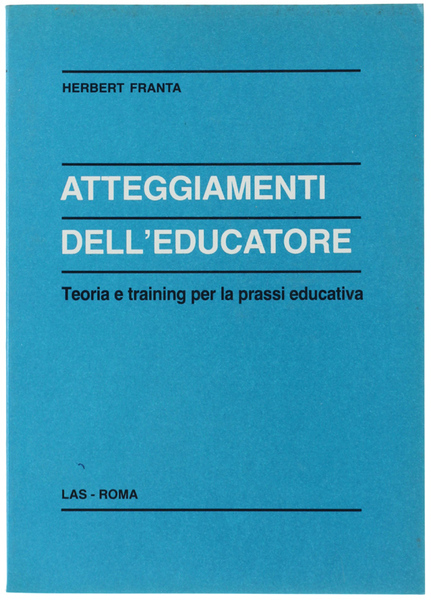 ATTEGGIAMENTI DELL'EDUCATORE. Teoria e training per la prassi educativa.