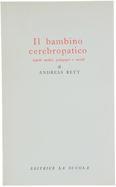 IL BAMBINO CEREBROPATICO. Aspetti medici, pedagogici e sociali.
