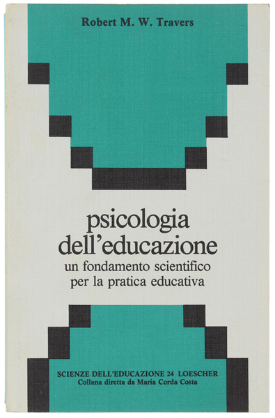 PSICOLOGIA DELL'EDUCAZIONE. Un fondamento scientifico per la pratica educativa.