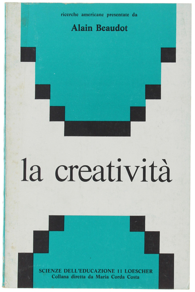 LA CREATIVITA'. Ricerche americane presentate da Alain Beaudot.