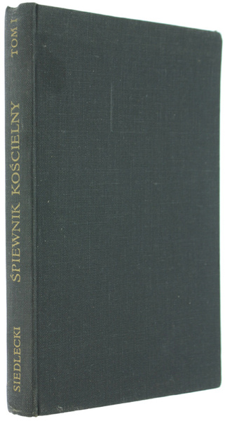 SPIEWNIK KOSCIELNY z melodjami na 2 glosy. Tom I zawiera …