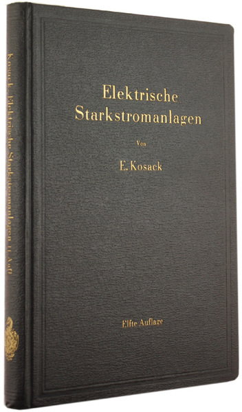 ELEKTRISCHE STARKSTROMANLAGEN. MASCHINEN, APPARATE, SCHALTUNGEN, BETRIEB - Kurzgefasstes Hilfsbuch für …