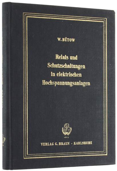 RELAIS UND SCHUTZSCHALTUNGEN IN ELEKTRISCHEN HOCHSPANNUNGSANLAGEN.