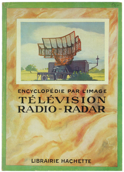 TELEVISION - RADIO - RADAR. Encyclopédie par l'Image.