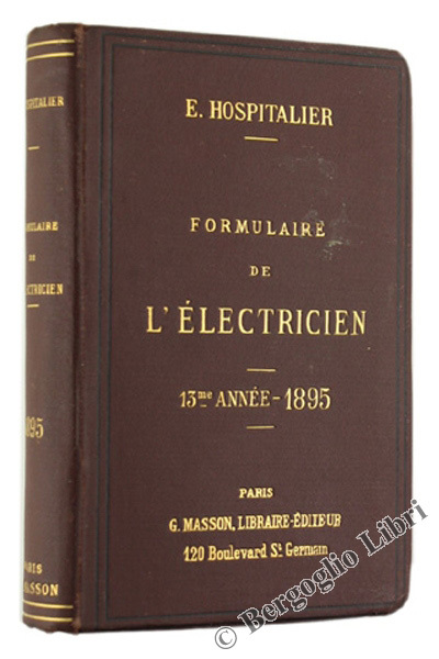 FORMULAIRE PRATIQUE DE L'ELECTRICIEN. Treizième année - 1895