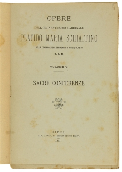 OPERE dell'eminentissimo cardinale Placido Maria Schiaffino. Volume V. SACRE CONFERENZE.