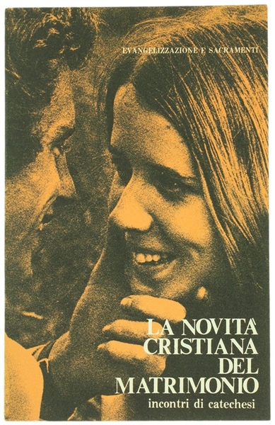 LA NOVITA' CRISTIANA DEL MATRIMONIO. Incontri di catechesi per giovani …