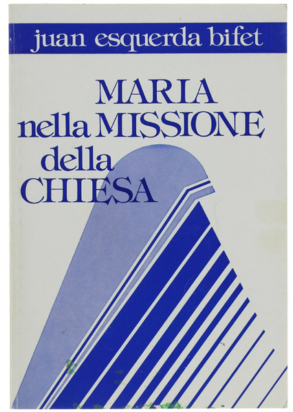 MARIA NELLA MISSIONE DELLA CHIESA.