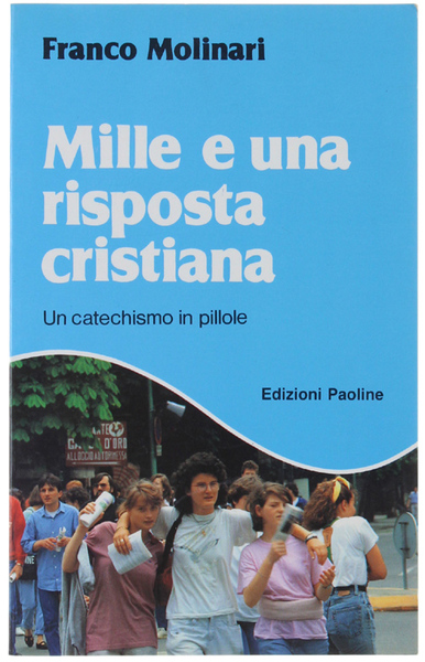 MILLE E UNA RISPOSTA CRISTIANA. Un catechismo in pillole.