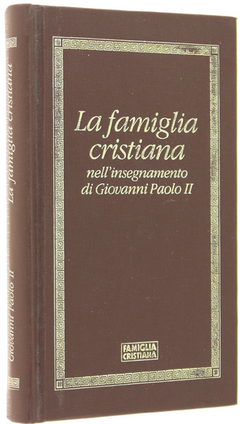 LA FAMIGLIA CRISTIANA NELL'INSEGNAMENTO DI GIOVANNI PAOLO II.