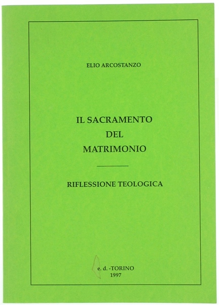 IL SACRAMENTO DEL MATRIMONIO. Riflessione Teologica.