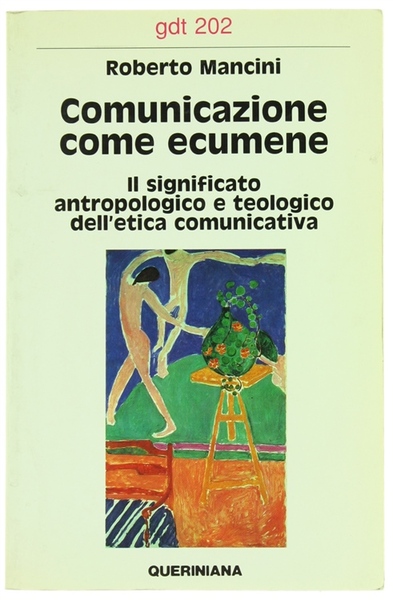 COMUNICAZIONE COME ECUMENE. Il significato antropologico e teologico dell'etica comunicativa.
