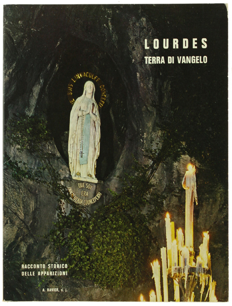 LOURDES TERRA DI VANGELO. Racconto storico delle Apparizioni. Presentazione dei …