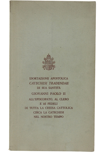 ESORTAZIONE APOSTOLICA "CATECHESI TRADENDAE"… ALL'EPOSCOPATO, AL CLERO E AI FEDELI …