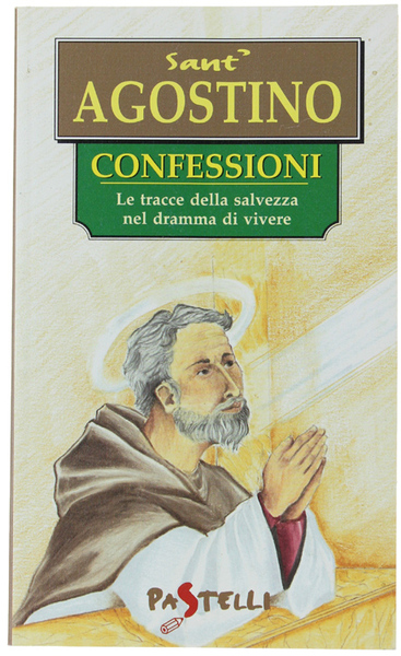 CONFESSIONI. Le tracce della salvezza nel dramma di vivere.