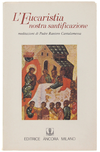 L'EUCARISTIA NOSTRA SANTIFICAZIONE. Il mistero della cena.