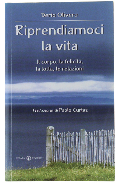 RIPRENDIAMOCI LA VITA. Il corpo, la felicità, la lotta, le …