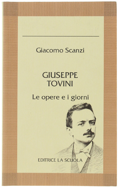 GIUSEPPE TOVINI. Le opere e i giorni.