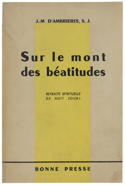 SUR LE MONT DES BEATITUDES. Retraite spirituelle de huit jours.