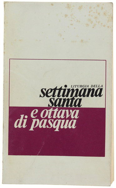 LITURGIA DELLA SETTIMANA SANTA E OTTAVA DI PASQUA. Tutte le …