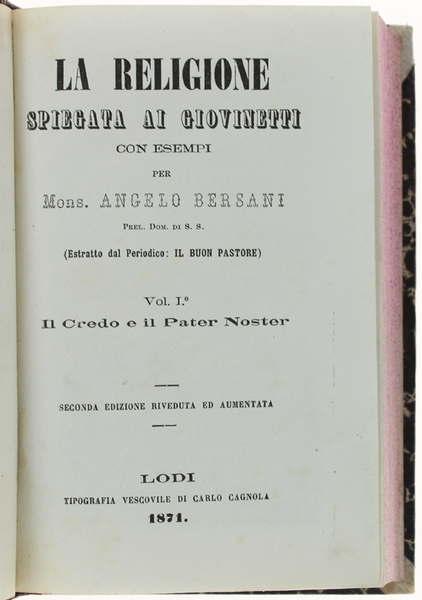 LA RELIGIONE SPIEGATA AI GIOVINETTI CON ESEMPI. Volume 1°: Il …