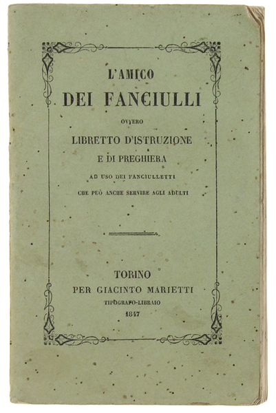 L'AMICO DEI FANCIULLI ovvero libretto d'istruzione e di preghiera ad …